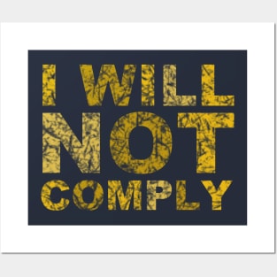 I will not comply gold Posters and Art